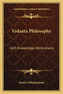 Vedanta Philosophy: Self-Knowledge Atma-Jnana