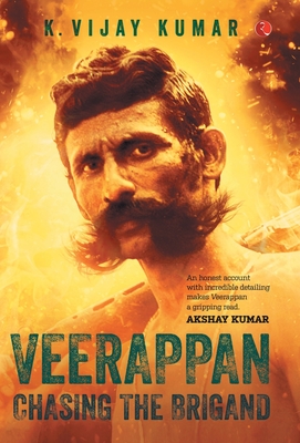 Veerappan: Chasing the Brigand - Kumar, K Vijay