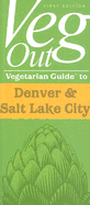 Veg out: Vegetarian Guide to Denver & Salt Lake City