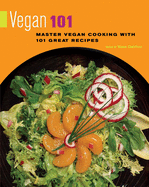 Vegan 101: Master Vegan Cooking with 101 Great Recipes