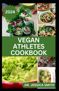 Vegan Athletes Cookbook: Healthy Plant-based, High protein Recipes to Help Build strength and Improve Performance in sports