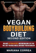 Vegan Bodybuilding Diet Second Edition: Includes 50 Vegan Recipes and Bodybuilding Tips That Will Help You Build Muscle and Boost Your Metabolism