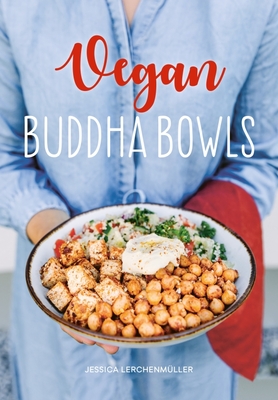 Vegan Buddha Bowls - Lerchenmuller, Jessica