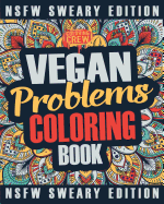 Vegan Coloring Book: A Sweary, Irreverent, Swear Word Vegan Coloring Book Gift Idea for Vegans