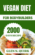 Vegan Diet for Bodybuilders: Vegan Fuel for Fitness Titans: Crafting a Powerful Physique