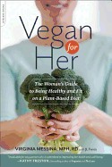 Vegan for Her: The Woman's Guide to Being Healthy and Fit on a Plant-Based Diet
