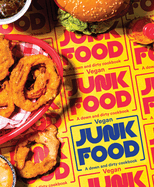 Vegan Junk Food: A down and dirty cookbook