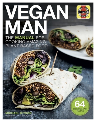 Vegan Man: The manual for cooking amazing plant-based food - Kitson, Michael