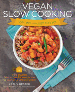 Vegan Slow Cooking for Two or Just for You: More Than 100 Delicious One-Pot Meals for Your Slow Cooker