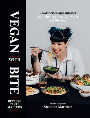 Vegan With Bite: Because Taste Matters - Martinez, Shannon