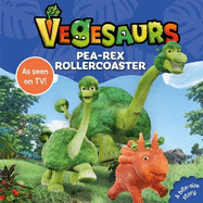 Vegesaurs: Pea-Rex Rollercoaster: Based on the hit CBeebies series