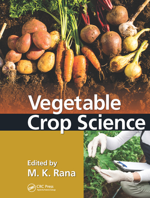 Vegetable Crop Science - Rana, M. K. (Editor)