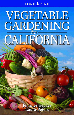 Vegetable Gardening for California - Beaver, Jennifer