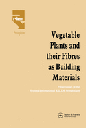 Vegetable Plants and their Fibres as Building Materials: Proceedings of the Second International RILEM Symposium