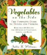 Vegetables on the Side: The Complete Guide to Buying and Cooking Vegetables