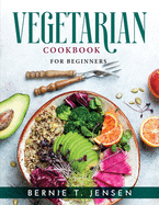 Vegetarian Cookbook: For Beginners