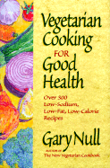 Vegetarian Cooking for Good Health - Null, Gary, and Null, Shelly