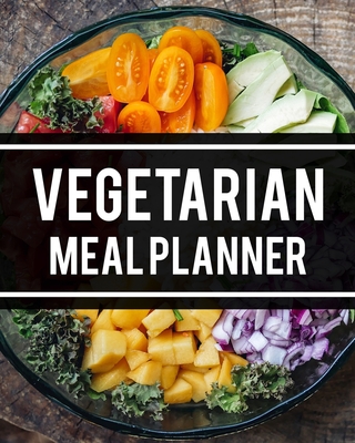 Vegetarian Meal Planner: Daily Menu Organizer - Track and Plan Your Breakfast, Lunch, and Dinner - Weekly Grocery Shopping List Checklist Included - Parker, Meagan D