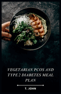 Vegetarian PCOS and Type 2 Diabetes Meal Plan: Vegetarian Recipes for Managing PCOS & Type 2 Diabetes
