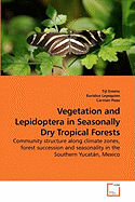 Vegetation and Lepidoptera in Seasonally Dry Tropical Forests
