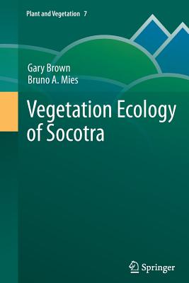 Vegetation Ecology of Socotra - Brown, Gary, and Mies, Bruno