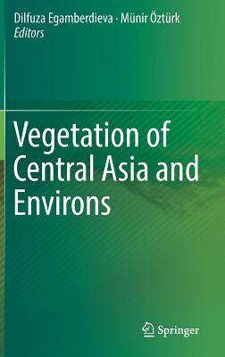 Vegetation of Central Asia and Environs - Egamberdieva, Dilfuza (Editor), and ztrk, Mnir (Editor)