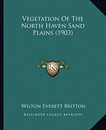 Vegetation Of The North Haven Sand Plains (1903)