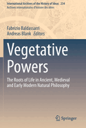 Vegetative Powers: The Roots of Life in Ancient, Medieval and Early Modern Natural Philosophy