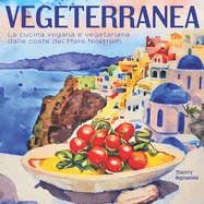 Vegeterranea: la cucina vegana e vegetariana dalle coste del Mare Nostrum