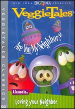 Veggie Tales: Are You My Neighbor? - 
