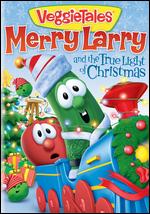 Veggie Tales: Merry Larry and the True Light of Christmas - 