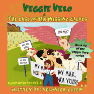 Veggie Vero & the Case of the Missing Calves: Book #3 of the Veggie Vero Series