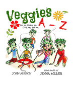 Veggies, A - Z: See 'em, Rhyme 'em, Cook 'em, Eat 'em - Altson, John