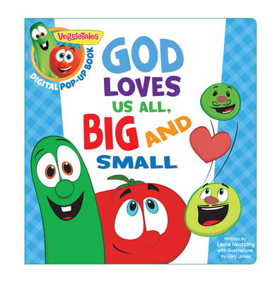 Veggietales: God Loves Us All, Big and Small, a Digital Pop-Up Book (Padded) - Big Idea Entertainment LLC, and Neutzling, Laura