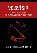 Vegvisir: A Practical Guide to Runic and Icelandic Magic
