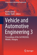 Vehicle and Automotive Engineering 3: Proceedings of the 3rd Vae2020, Miskolc, Hungary