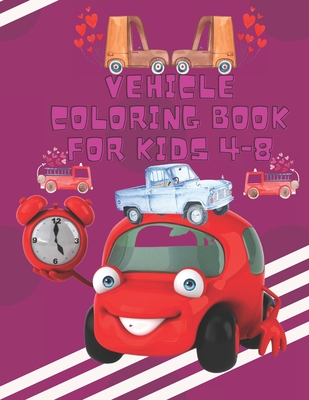 Vehicle Coloring Book For Kids 4-8: Coloring Books For Boys & Girls Cool Cars Trucks Bikes Planes Boats And Vehicles Coloring Book For Aged 4-8. - Publishing, Smds Hafiz
