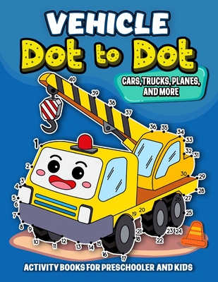 Vehicle dot to dot Activity books for Preschooler and kids: Activity book and Coloring Pages for Boy, Girls, Kids, Children (First Workbook for your Kids) - Pink Ribbon Publishing