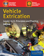 Vehicle Extrication Levels I & II: Principles and Practice: Principles and Practice
