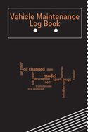 Vehicle Maintenance Log Book: Simple Car Maintenance Log Book, Car Repair Journal, Oil Change Log Book, Vehicle and Automobile Service, Cars, Trucks, And Other Vehicles