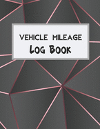 Vehicle Mileage Log Book: Record Your Business Miles for Tax Purposes