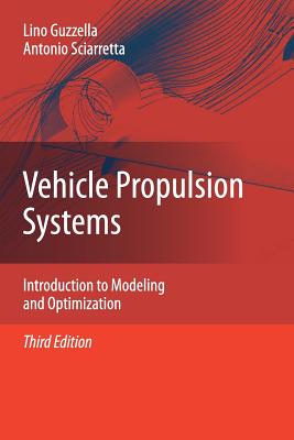 Vehicle Propulsion Systems: Introduction to Modeling and Optimization - Guzzella, Lino, and Sciarretta, Antonio