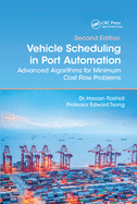 Vehicle Scheduling in Port Automation: Advanced Algorithms for Minimum Cost Flow Problems, Second Edition
