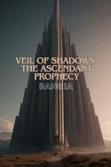 Veil of Shadows: The Ascendant Prophecy