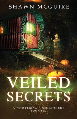 Veiled Secrets: A Whispering Pines Mystery, Book 6 - McGuire, Shawn