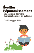 ?veiller l'?panouissement: ?ducation ? domicile (homeschooling) en autisme