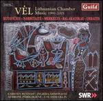 Vel: Lithuanian Chamber Music, 1991-2001