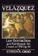 Velazquez, Los Borrachos, and Painting at the Court of Philip IV