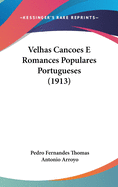 Velhas Cancoes E Romances Populares Portugueses (1913)