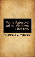 Vellie Patercvli Ad M. Vinicivm Libri Dvo